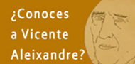 ¿Conoces a Vicente Aleixandre?